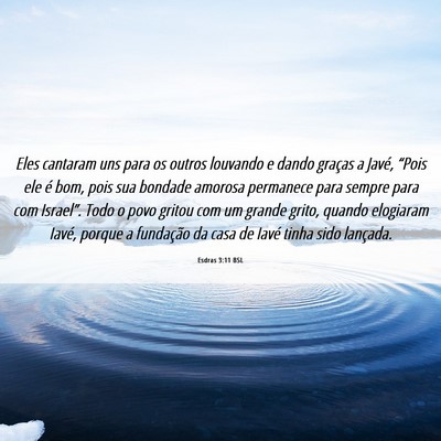 Picture 06 - Esdras 3:11 BSL - Eles cantaram uns para os outros louvando e dando - Bible Verse Picture