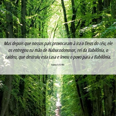 Picture 06 - Esdras 5:12 BSL - Mas depois que nossos pais provocaram à ira o - Bible Verse Picture