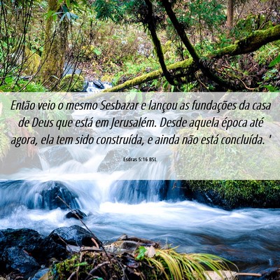 Picture 06 - Esdras 5:16 BSL - Então veio o mesmo Sesbazar e lançou as - Bible Verse Picture