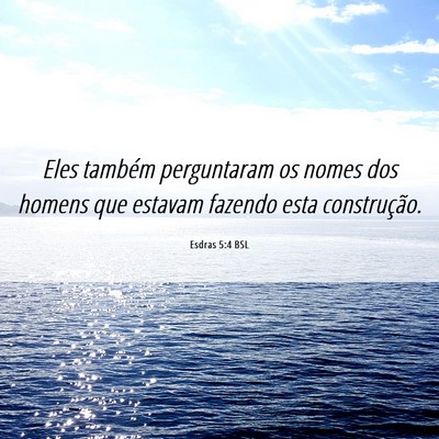 Picture 06 - Esdras 5:4 BSL - Eles também perguntaram os nomes dos homens que - Bible Verse Picture