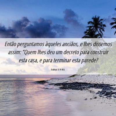 Picture 06 - Esdras 5:9 BSL - Então perguntamos àqueles anciãos, e lhes - Bible Verse Picture
