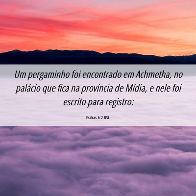Picture 06 - Esdras 6:2 BSL - Um pergaminho foi encontrado em Achmetha, no - Bible Verse Picture
