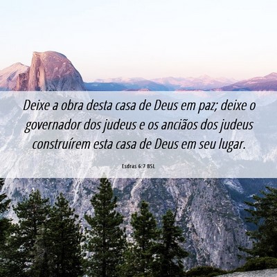 Picture 06 - Esdras 6:7 BSL - Deixe a obra desta casa de Deus em paz; deixe o - Bible Verse Picture