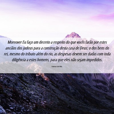Picture 06 - Esdras 6:8 BSL - Moreover Eu faço um decreto a respeito do que - Bible Verse Picture