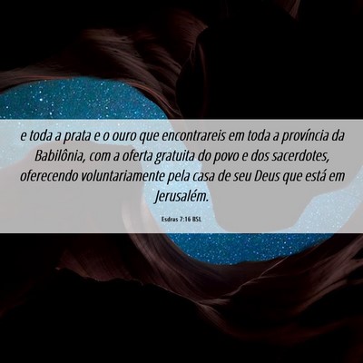 Picture 06 - Esdras 7:16 BSL - e toda a prata e o ouro que encontrareis em toda - Bible Verse Picture