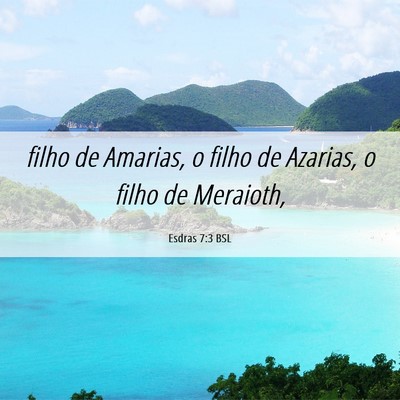 Picture 06 - Esdras 7:3 BSL - filho de Amarias, o filho de Azarias, o filho de - Bible Verse Picture