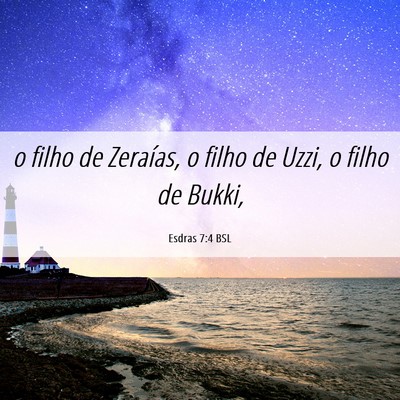 Picture 06 - Esdras 7:4 BSL - o filho de Zeraías, o filho de Uzzi, o filho de - Bible Verse Picture