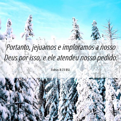 Picture 06 - Esdras 8:23 BSL - Portanto, jejuamos e imploramos a nosso Deus por - Bible Verse Picture