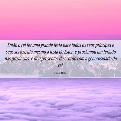 Picture 06 - Ester 2:18 BSL - Então o rei fez uma grande festa para todos os - Bible Verse Picture