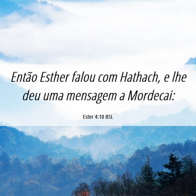 Picture 06 - Ester 4:10 BSL - Então Esther falou com Hathach, e lhe deu uma - Bible Verse Picture