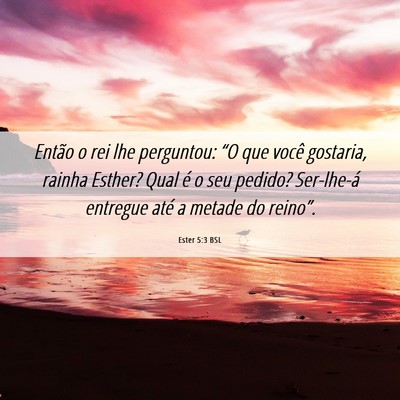 Picture 06 - Ester 5:3 BSL - Então o rei lhe perguntou: “O que você - Bible Verse Picture