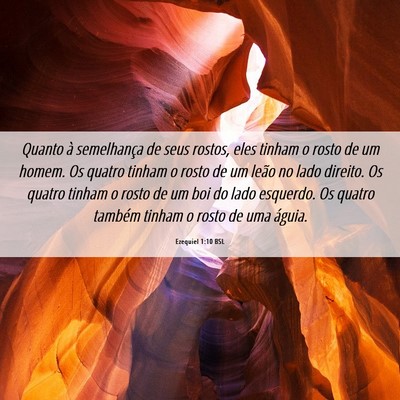 Picture 06 - Ezequiel 1:10 BSL - Quanto à semelhança de seus rostos, eles tinham - Bible Verse Picture