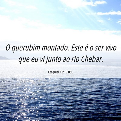 Picture 06 - Ezequiel 10:15 BSL - O querubim montado. Este é o ser vivo que eu vi - Bible Verse Picture