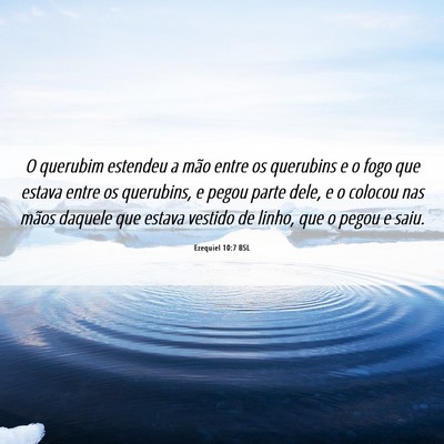 Picture 06 - Ezequiel 10:7 BSL - O querubim estendeu a mão entre os querubins e o - Bible Verse Picture
