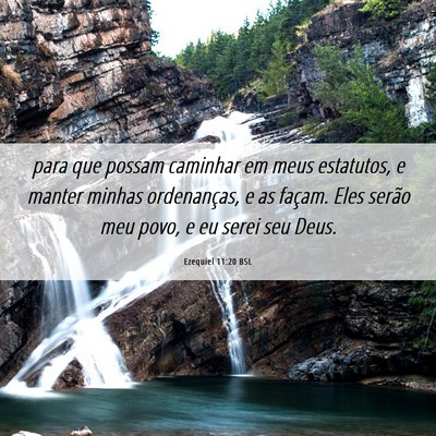 Picture 06 - Ezequiel 11:20 BSL - para que possam caminhar em meus estatutos, e - Bible Verse Picture
