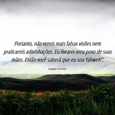 Picture 06 - Ezequiel 13:23 BSL - Portanto, não vereis mais falsas visões nem - Bible Verse Picture