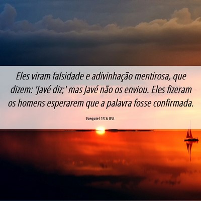 Picture 06 - Ezequiel 13:6 BSL - Eles viram falsidade e adivinhação mentirosa, - Bible Verse Picture