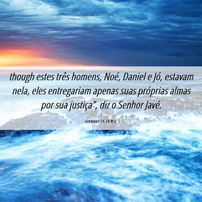 Picture 06 - Ezequiel 14:14 BSL - though estes três homens, Noé, Daniel e Jó, - Bible Verse Picture