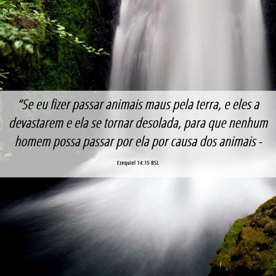 Picture 06 - Ezequiel 14:15 BSL - “Se eu fizer passar animais maus pela terra, e - Bible Verse Picture