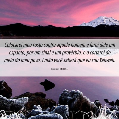 Picture 06 - Ezequiel 14:8 BSL - Colocarei meu rosto contra aquele homem e farei - Bible Verse Picture
