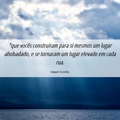 Picture 06 - Ezequiel 16:24 BSL - “que vocês construíram para si mesmos um - Bible Verse Picture
