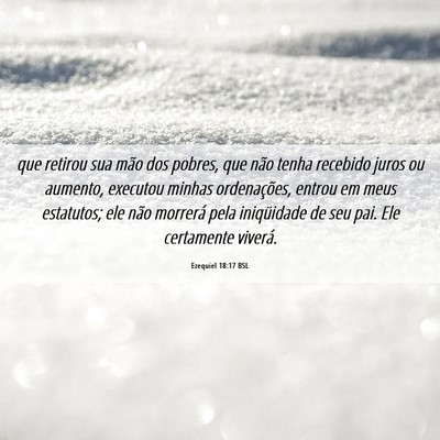 Picture 06 - Ezequiel 18:17 BSL - que retirou sua mão dos pobres, que não tenha - Bible Verse Picture