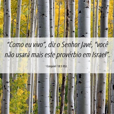 Picture 06 - Ezequiel 18:3 BSL - “Como eu vivo”, diz o Senhor Javé, “você - Bible Verse Picture