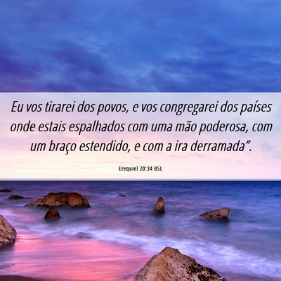 Picture 06 - Ezequiel 20:34 BSL - Eu vos tirarei dos povos, e vos congregarei dos - Bible Verse Picture