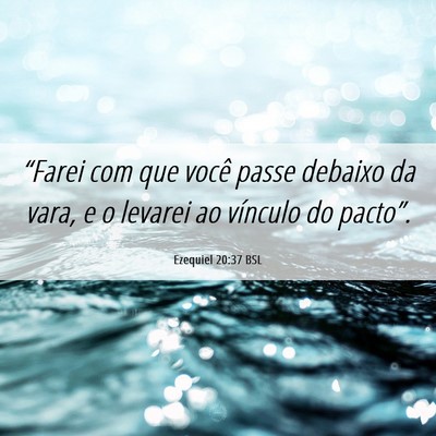 Picture 06 - Ezequiel 20:37 BSL - “Farei com que você passe debaixo da vara, e o - Bible Verse Picture