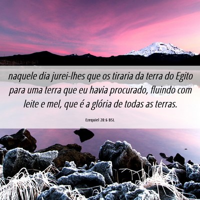 Picture 06 - Ezequiel 20:6 BSL - naquele dia jurei-lhes que os tiraria da terra do - Bible Verse Picture