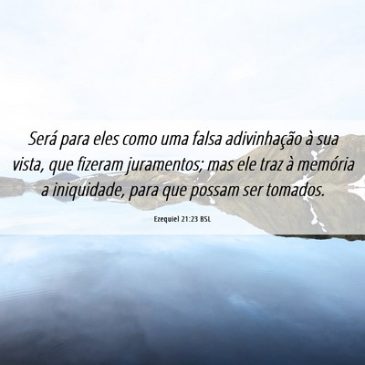 Picture 06 - Ezequiel 21:23 BSL - Será para eles como uma falsa adivinhação à - Bible Verse Picture