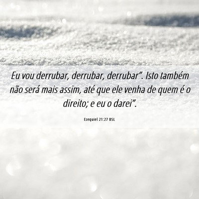 Picture 06 - Ezequiel 21:27 BSL - Eu vou derrubar, derrubar, derrubar”. Isto - Bible Verse Picture