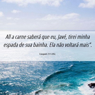 Picture 06 - Ezequiel 21:5 BSL - All a carne saberá que eu, Javé, tirei minha - Bible Verse Picture