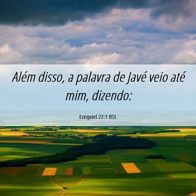 Picture 06 - Ezequiel 22:1 BSL - Além disso, a palavra de Javé veio até mim, - Bible Verse Picture