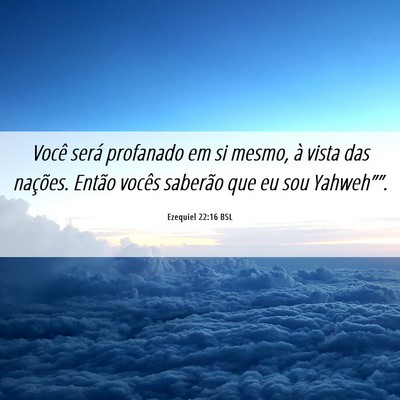 Picture 06 - Ezequiel 22:16 BSL - Você será profanado em si mesmo, à vista das - Bible Verse Picture