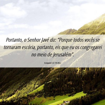 Picture 06 - Ezequiel 22:19 BSL - Portanto, o Senhor Javé diz: “Porque todos - Bible Verse Picture