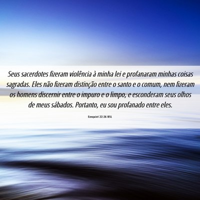 Picture 06 - Ezequiel 22:26 BSL - Seus sacerdotes fizeram violência à minha lei e - Bible Verse Picture