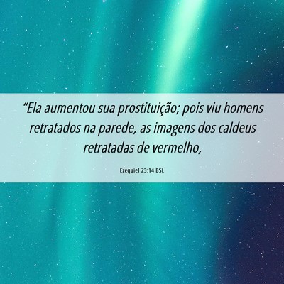 Picture 06 - Ezequiel 23:14 BSL - “Ela aumentou sua prostituição; pois viu - Bible Verse Picture