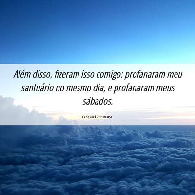 Picture 06 - Ezequiel 23:38 BSL - Além disso, fizeram isso comigo: profanaram meu - Bible Verse Picture