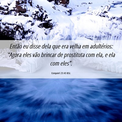 Picture 06 - Ezequiel 23:43 BSL - Então eu disse dela que era velha em - Bible Verse Picture
