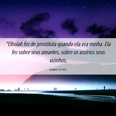 Picture 06 - Ezequiel 23:5 BSL - “Oholah fez de prostituta quando ela era minha. - Bible Verse Picture