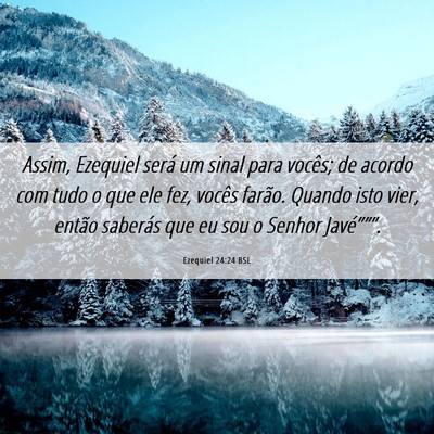 Picture 06 - Ezequiel 24:24 BSL - Assim, Ezequiel será um sinal para vocês; de - Bible Verse Picture