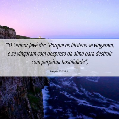 Picture 06 - Ezequiel 25:15 BSL - “'O Senhor Javé diz: “Porque os filisteus se - Bible Verse Picture