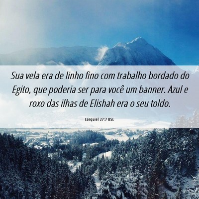 Picture 06 - Ezequiel 27:7 BSL - Sua vela era de linho fino com trabalho bordado - Bible Verse Picture