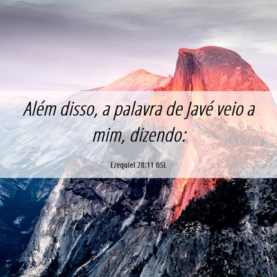 Picture 06 - Ezequiel 28:11 BSL - Além disso, a palavra de Javé veio a mim, - Bible Verse Picture