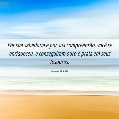 Picture 06 - Ezequiel 28:4 BSL - Por sua sabedoria e por sua compreensão, você - Bible Verse Picture