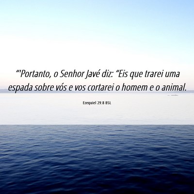 Picture 06 - Ezequiel 29:8 BSL - “'Portanto, o Senhor Javé diz: “Eis que - Bible Verse Picture