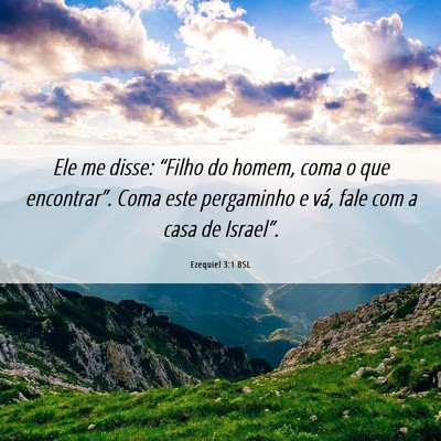 Picture 06 - Ezequiel 3:1 BSL - Ele me disse: “Filho do homem, coma o que - Bible Verse Picture