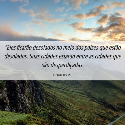 Picture 06 - Ezequiel 30:7 BSL - “Eles ficarão desolados no meio dos países - Bible Verse Picture