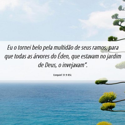 Picture 06 - Ezequiel 31:9 BSL - Eu o tornei belo pela multidão de seus ramos, - Bible Verse Picture